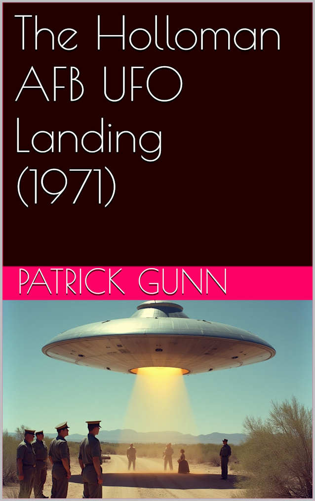 The Holloman AFB UFO Landing (1971): Unraveling The Mystery Of Extraterrestrial Sightings, Military Secrets, & UFO Theories At Holloman Air Force Base