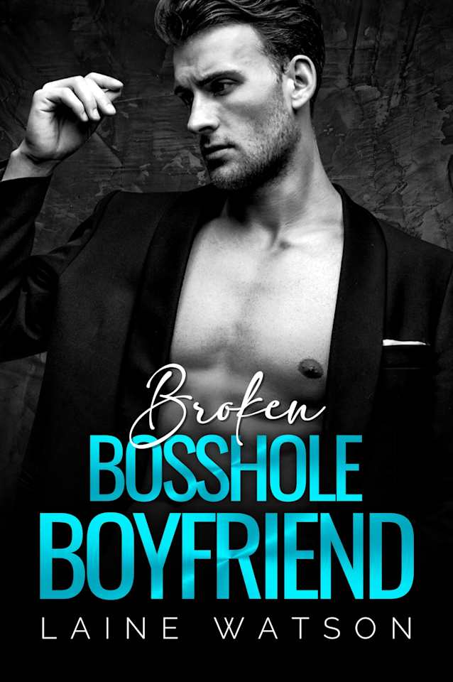 Broken Bosshole Boyfriend: A Billionaire Fake Relationship Romance (Broken Hot Boyfriends Book 3)