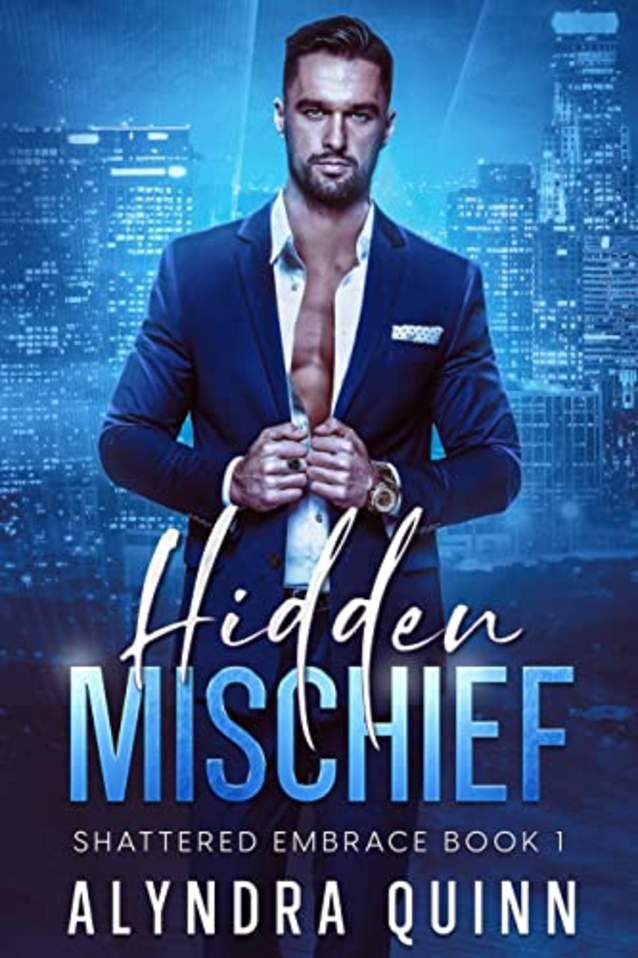 Hidden Mischief: A Best Friend’s Brother, Billionaire Bossy Male, Opposites Attract Romance (Shattered Embrace Book 1)