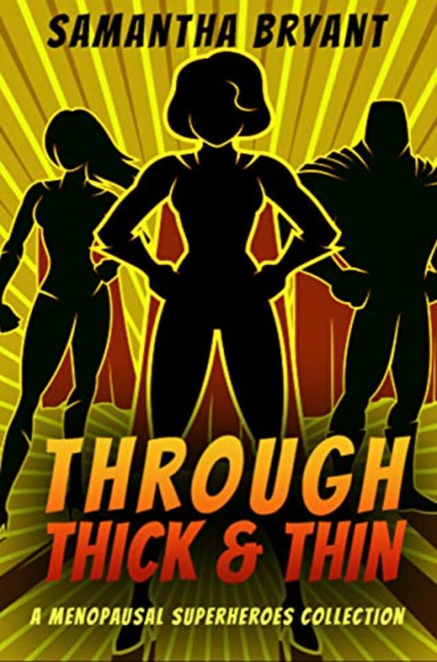 Through Thick and Thin: A Menopausal Superhero Short Story Collection