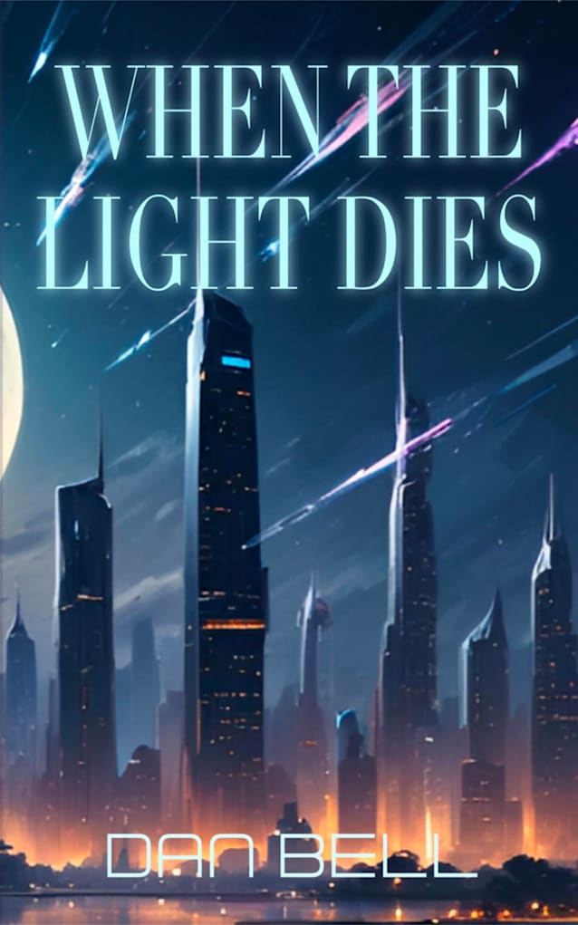 When The Light Dies: (Nelson Newman: First Contact Trilogy Book 3)
