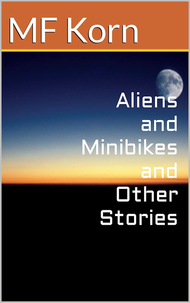 Aliens and Minibikes and Other Stories