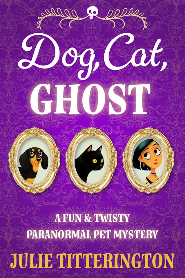 Dog, Cat, Ghost: A Fun & Twisty Paranormal Pet Mystery