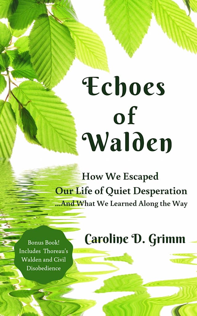 Echoes of Walden: How We Escaped Our Life of Quiet Desperation...And What We Learned Along the Way