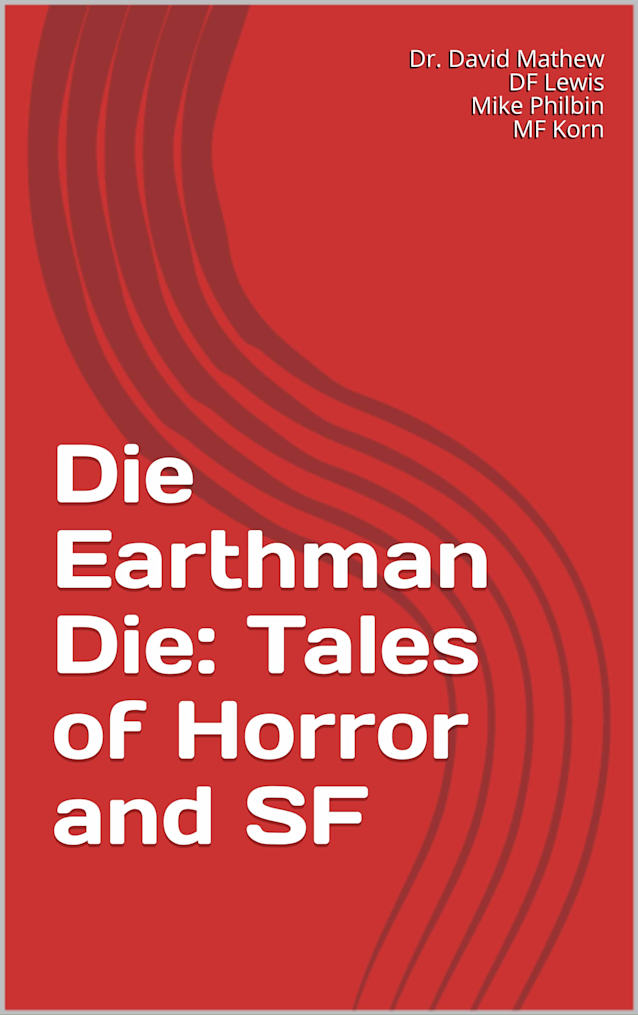 Die Earthman Die: Tales of Horror and SF
