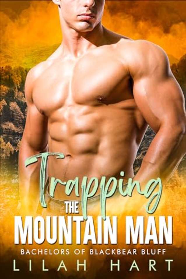 Trapping the Mountain Man: An Ex-Military Forced Proximity Romance (Bachelors of Blackbear Bluff Book 4)