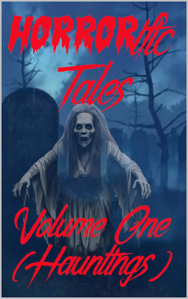 HORRORific Tales Volume One: Hauntings