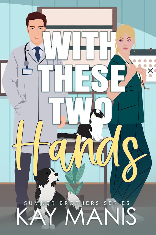 With These Two Hands: An Opposites Attract Small Town Romance (The Sumner Brothers Series Book 4)
