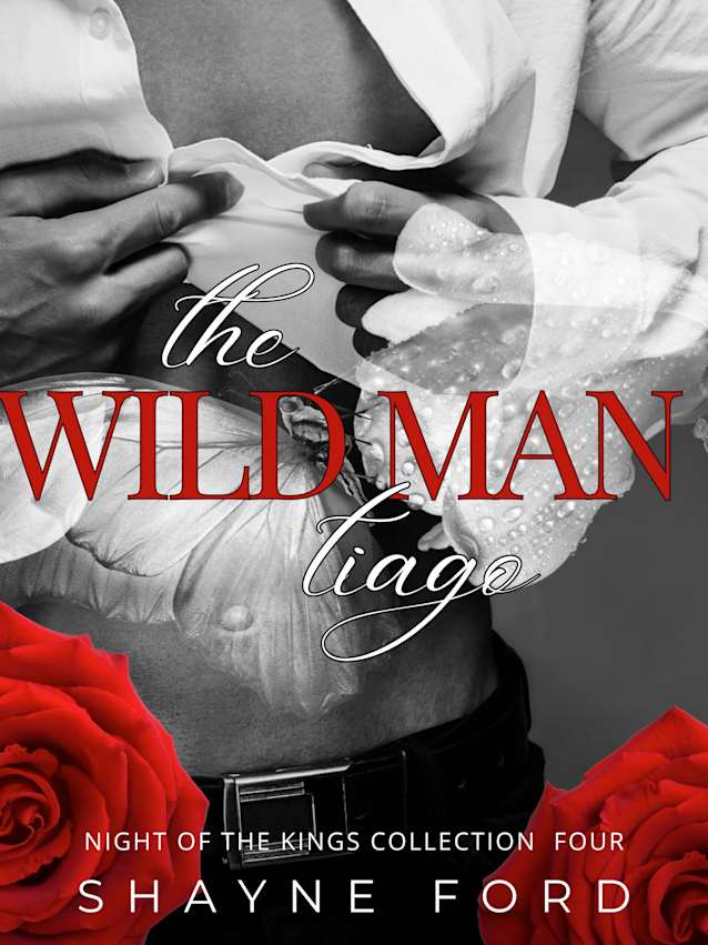 THE WILD MAN: Tiago (NIGHT OF THE KINGS COLLECTION Book 4)
