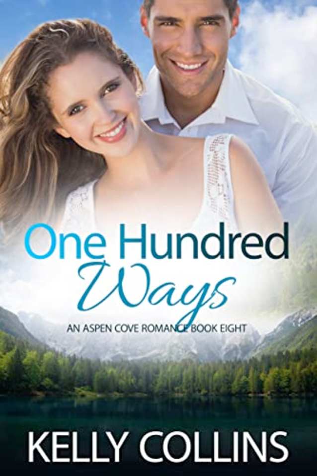 One Hundred Ways: A Small Town Romance (An Aspen Cove Romance Book 8)