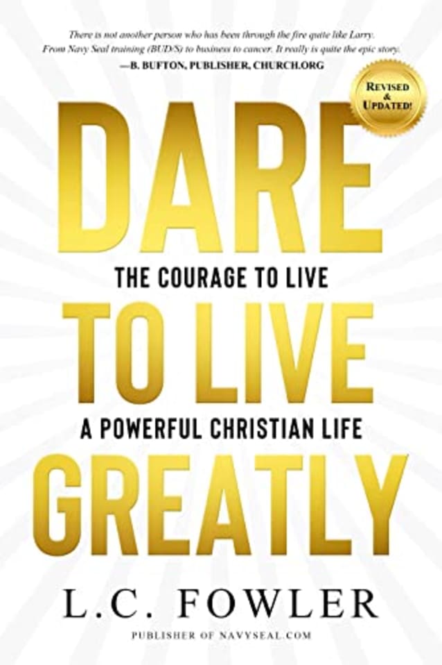 Dare to Live Greatly: Courage To Live A Powerful Christian Life (Revised Edition)