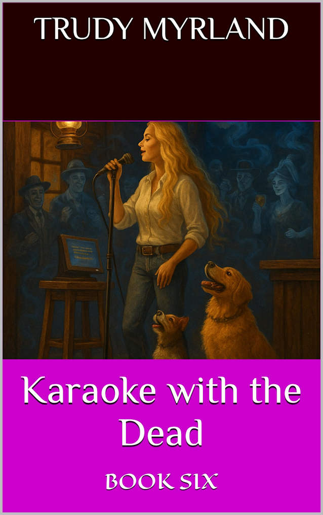 Karaoke with the Dead: BOOK SIX (Ghost Town of SoreAss Creek - Whiskey Gulch 6)
