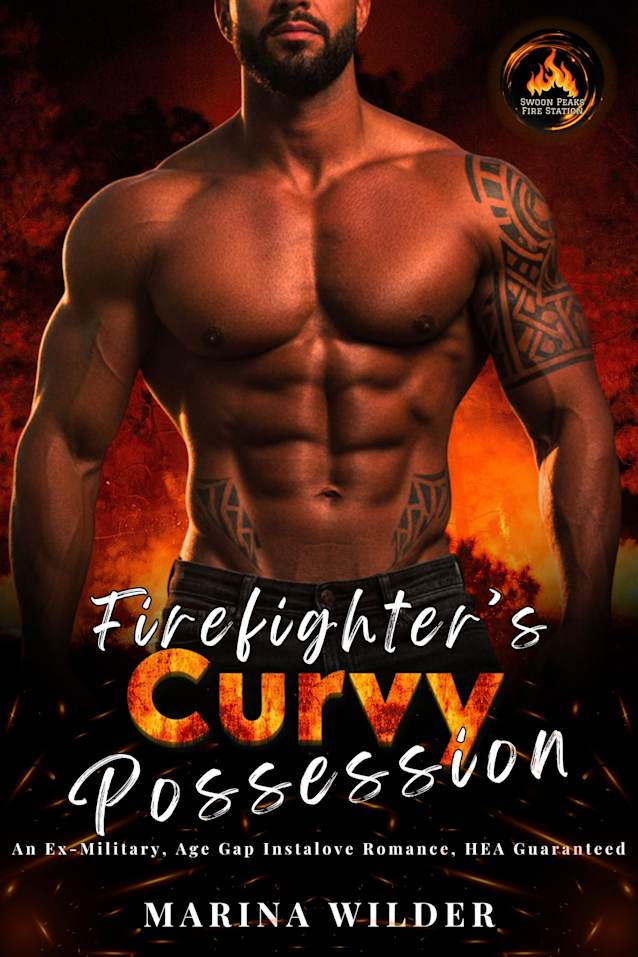 Firefighter’s Curvy Possession: An Ex-Military, Age Gap Instalove Romance, HEA Guaranteed (Blissmont County: Swoon Peaks Fire Station)