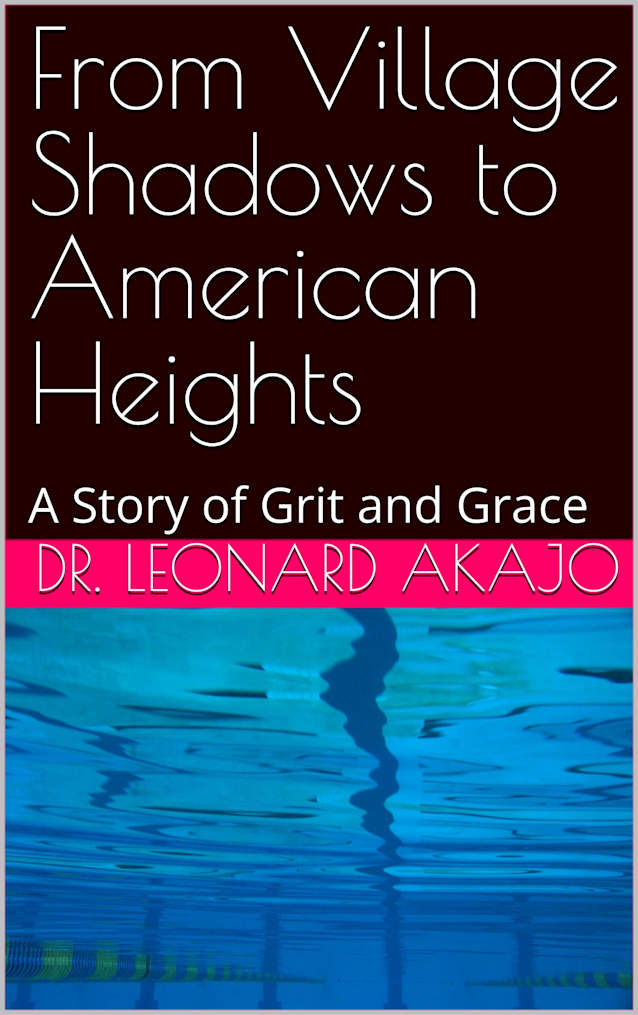 From Village Shadows to American Heights : A Story of Grit and Grace
