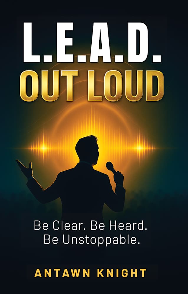 L.E.A.D. OUT LOUD: Be Clear. Be Heard. Be Unstoppable (Paperback)