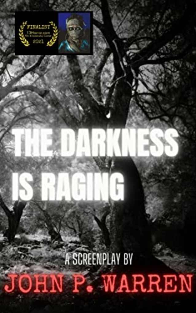 The Darkness Is Raging: A 13Horror.com Finalist Screenplay