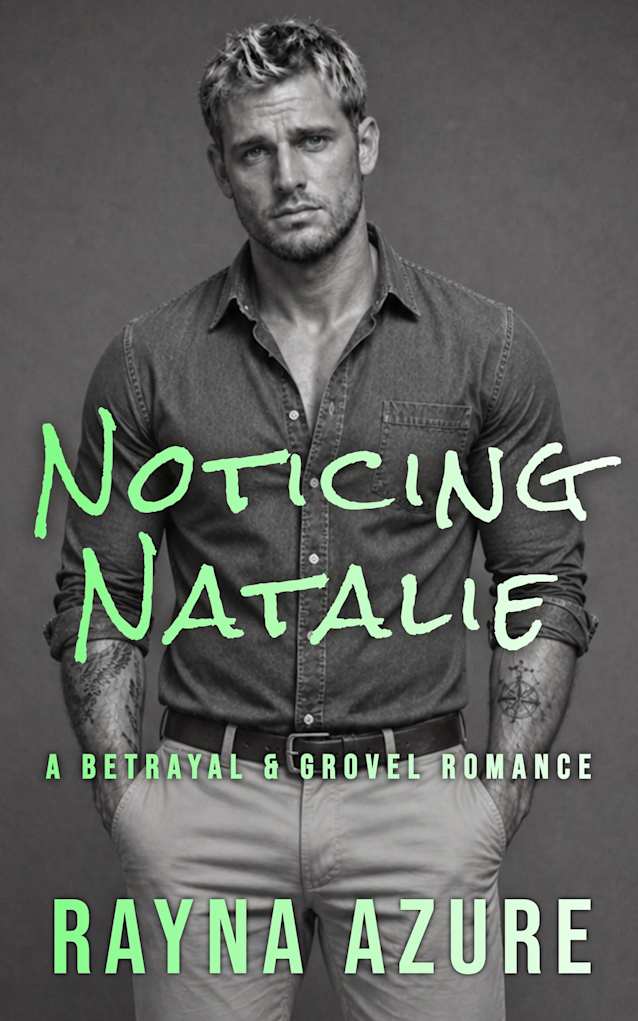 Noticing Natalie: A Betrayal & Grovel Romance (Second Chances in Indigo Falls Book 3)