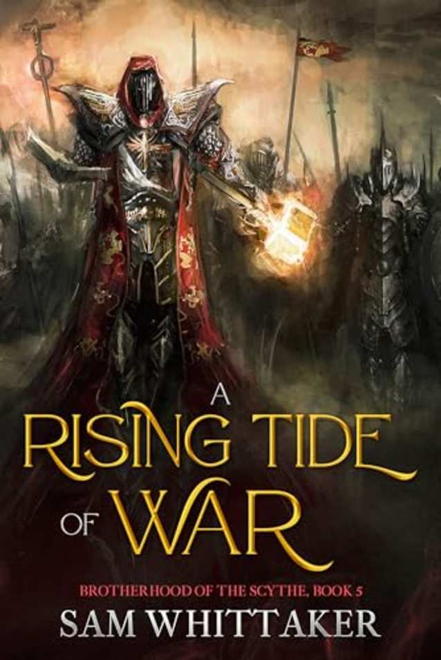 A Rising Tide of War: Brotherhood of the Scythe, Book 5 (The Brotherhood of the Scythe)