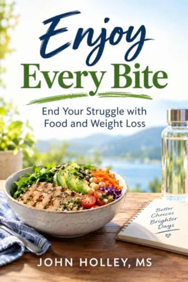 ENJOY EVERY BITE: End Your Struggle with Food and Weight Loss