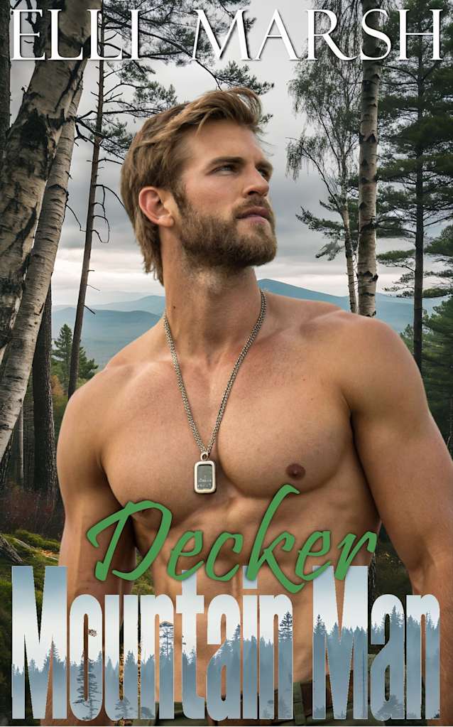 Mountain Man Decker: a steamy, instalove, ex-military, grumpy x sunshine one hour short read (Ashwood Construction Mountain Men Book 5)
