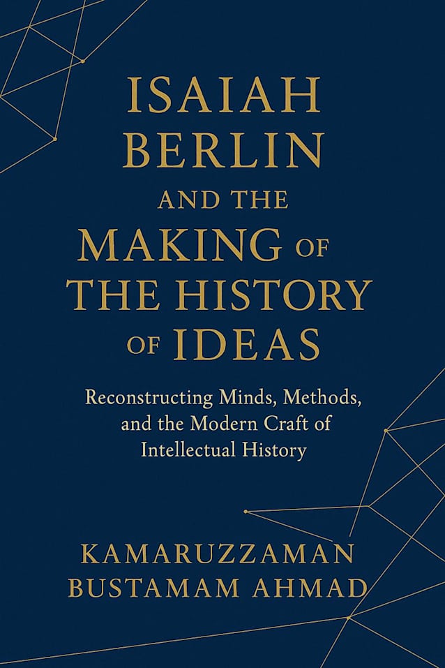 Isaiah Berlin and the Making of the History of Ideas:  Reconstructing Minds, Methods, and the Modern Craft of Intellectual History (Isaiah Berlin Studies)