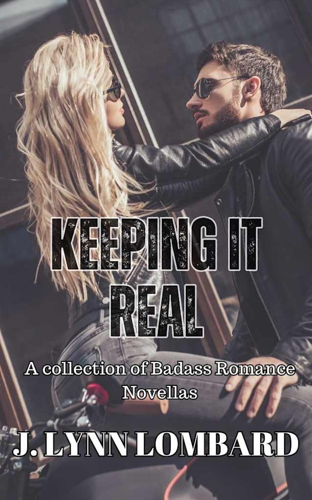 Keeping it Real: A collection of badass romance novellas