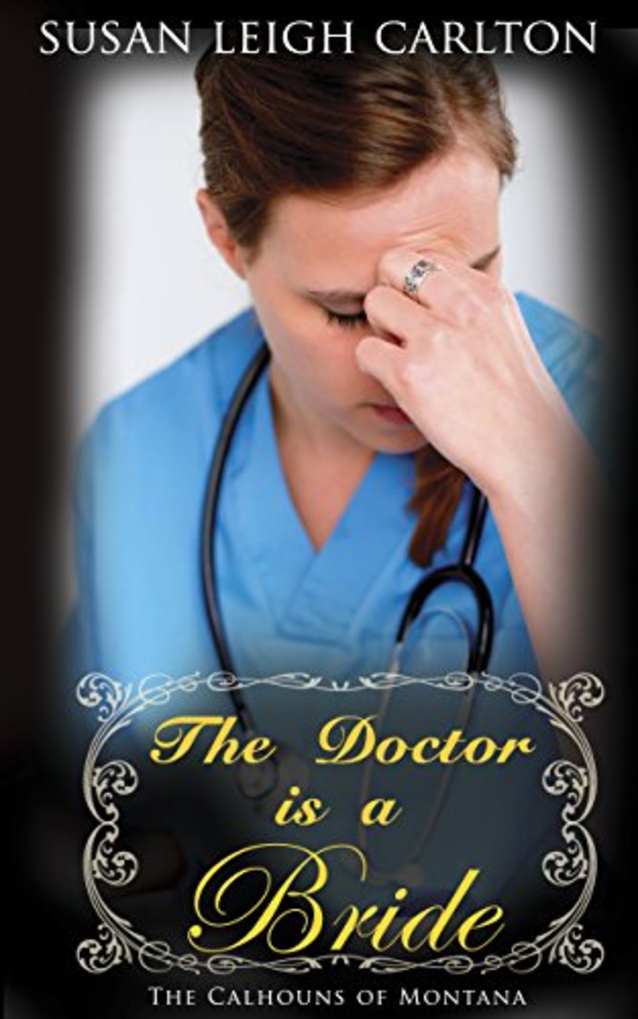 The Doctor is a Bride (The Calhouns of Montana Book 2)