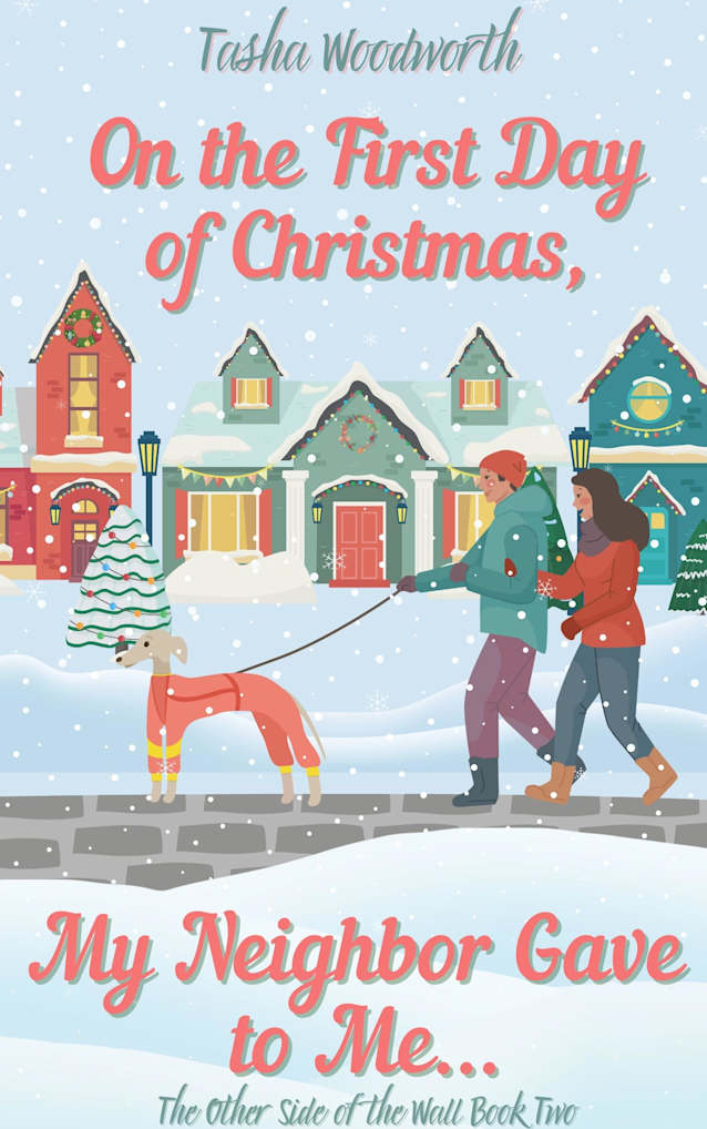 On the First Day of Christmas, My Neighbor Gave to Me...: A Neighbors to Lovers Christmas (The Other Side of the Wall Book 2)