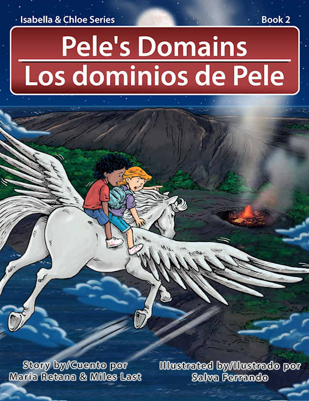 Pele’s Domains/Los dominios de Pele (Isabella & Chloe Bilingual Series Book 2)
