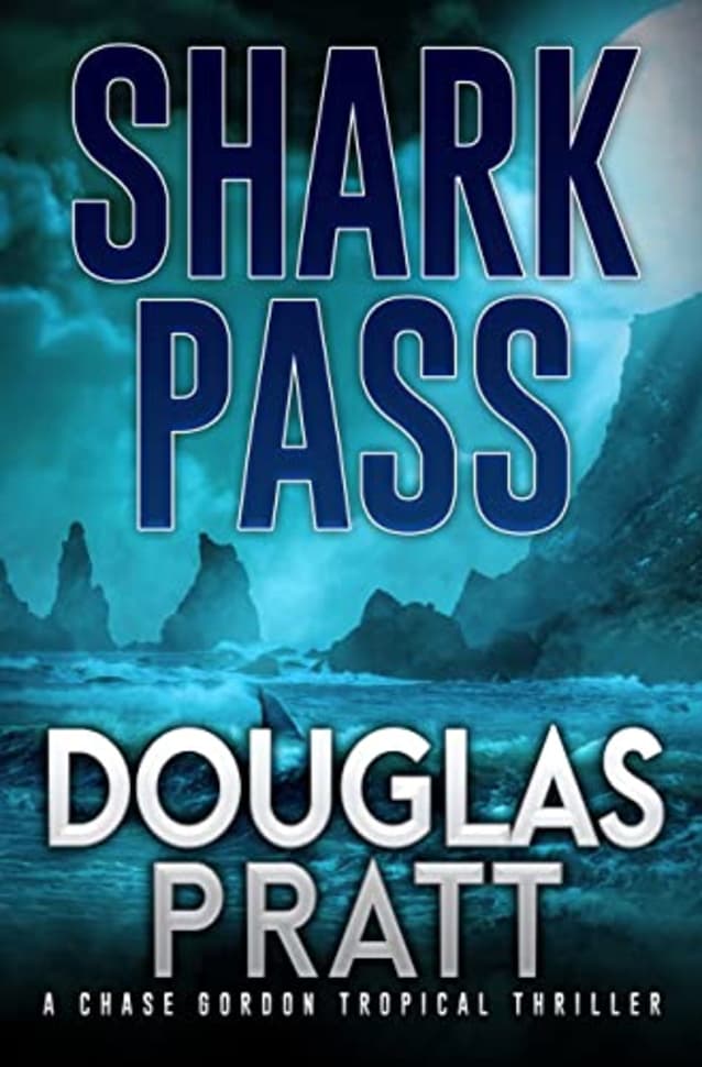Shark Pass: A Chase Gordon Tropical Thriller (Chase Gordon Tropical Thrillers Book 7)