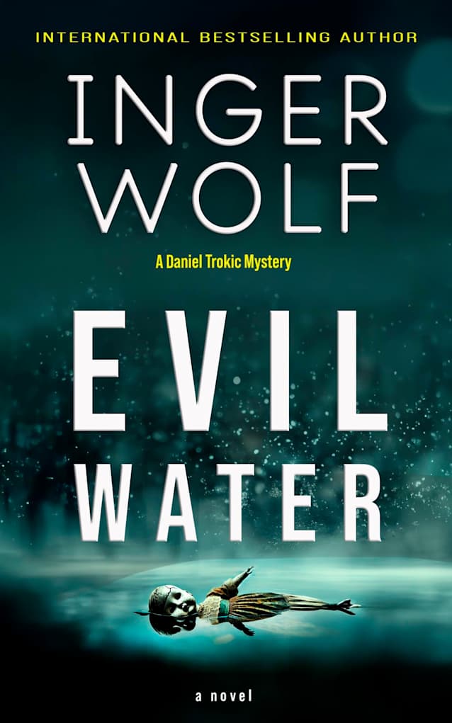 Evil Water (Lieutenant Detective Daniel Trokic Mysteries Book 5)