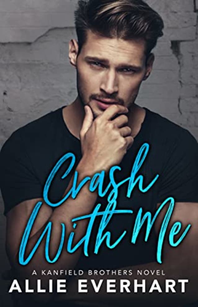 Crash With Me: A Small Town Opposites Attract Romance (The Kanfield Brothers Book 3)