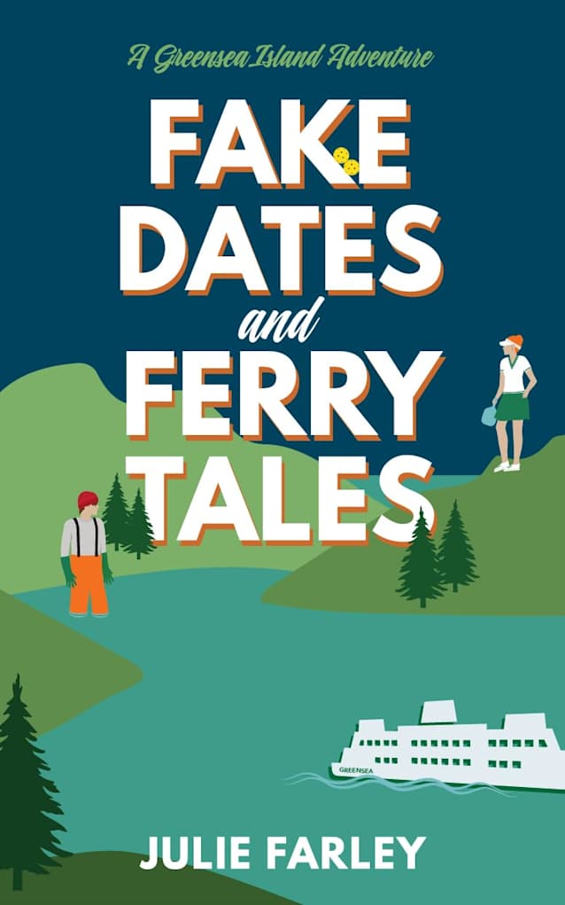 Fake Dates and Ferry Tales: A Small-Town Romantic Comedy (A Greensea Island Adventure Book 3)