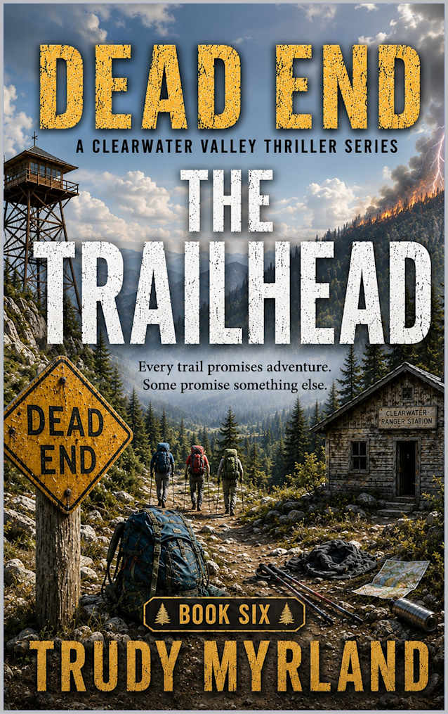 The Trailhead: Book Six (DEAD END: A Clearwater Valley Thriller Series 6)