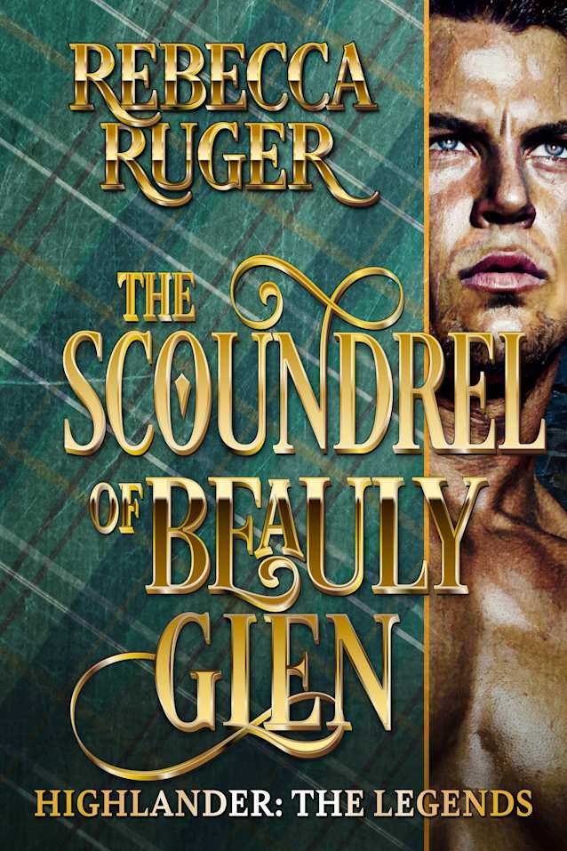 The Scoundrel of Beauly Glen (Highlander: The Legends Book 3)