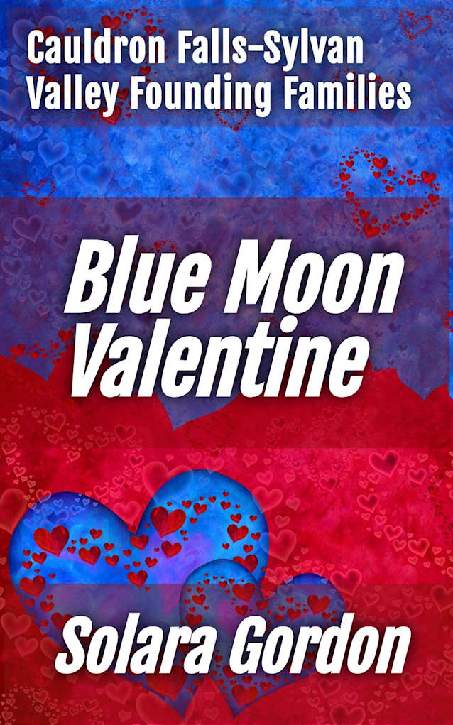 Blue Moon Valentine (Cauldron Falls-Sylvan Valley Founding Families, #1)