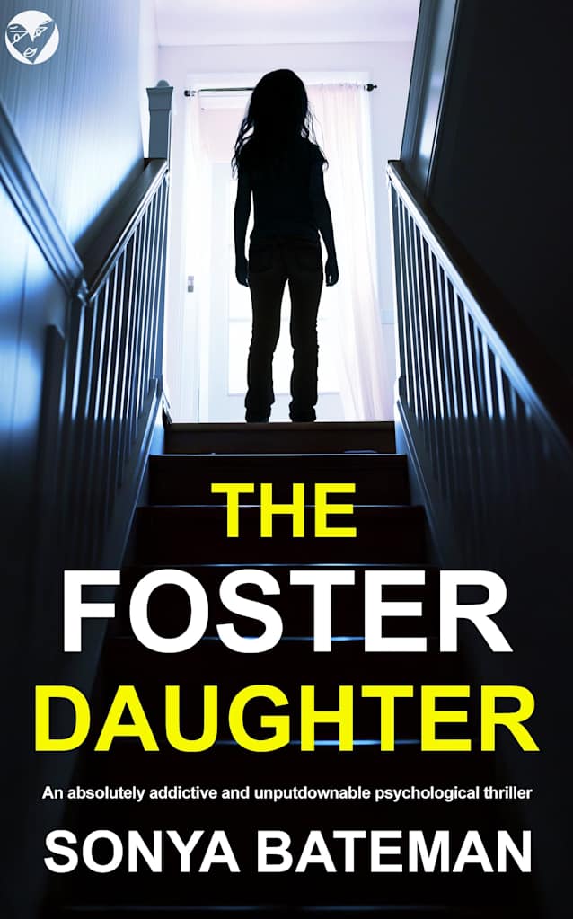 The Foster Daughter: An absolutely addictive and unputdownable psychological thriller