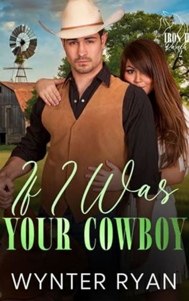 If I Was Your Cowboy: Iron H Ranch 2