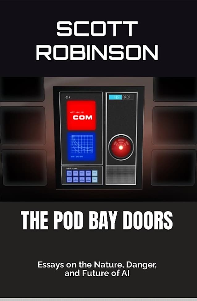 The Pod Bay Doors: Essays on the Nature, Danger, and Future of AI
