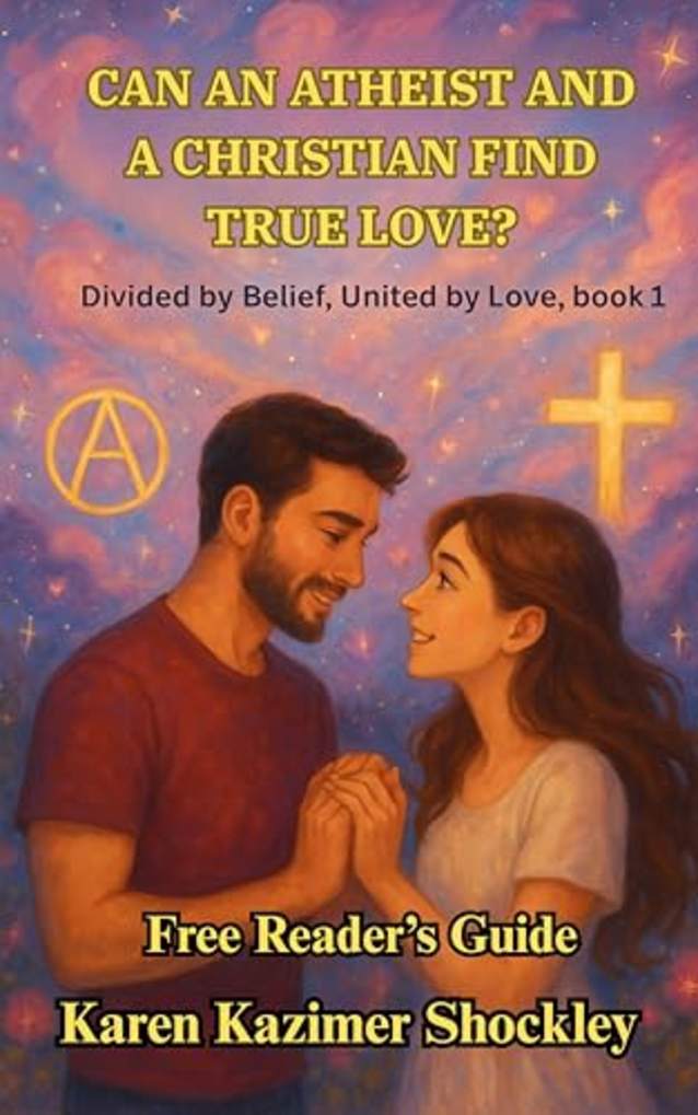 Can an Atheist and a Christian find True Love? (Divided by Belief, United by Love Book 1)