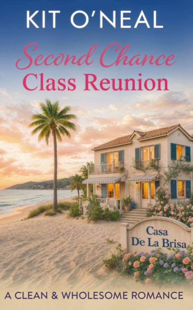 Second Chance Class Reunion: A Clean & Wholesome Romance (Second Chance by the Bay Book 1)