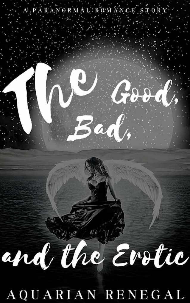 The Good, the Bad, and the Erotic (A Dark Fantasy, Obsession Romance)