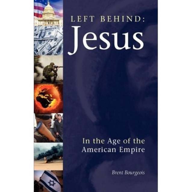 Left Behind: Jesus in the Age of the American Empire