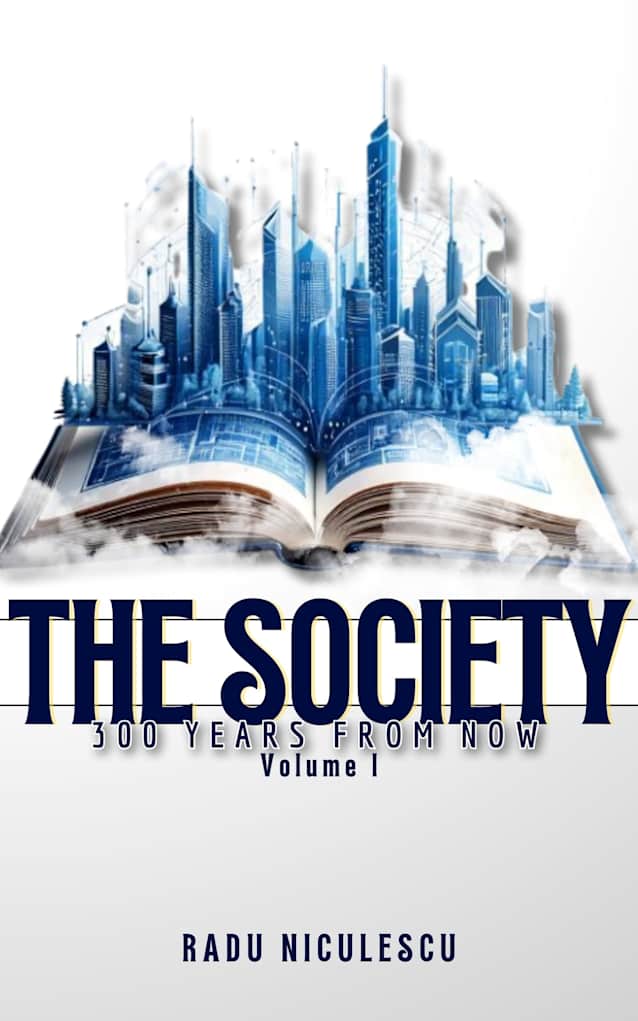 The Society: 300 Years from now. A time travel book to a brave new world. (THE SOCIETY Book 1)