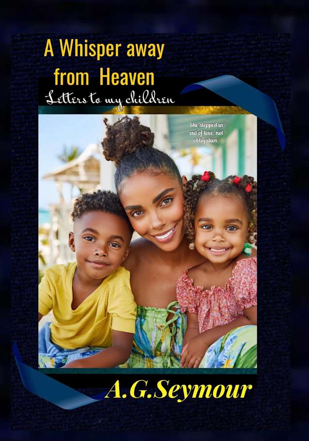 A Whisper away from Heaven: Letters to my children