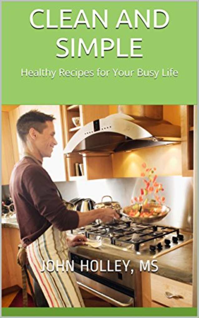 CLEAN AND SIMPLE: Healthy Recipes for Your Busy Life