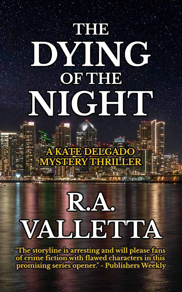 THE DYING OF THE NIGHT (A Kate Delgado Mystery Thriller Book 1)