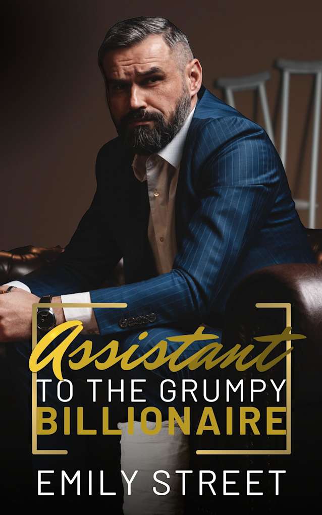 Assistant to the Grumpy Billionaire: An Enemies to Lovers Age Gap Romance (Grumpy Alpha Billionaires Series Book 4)
