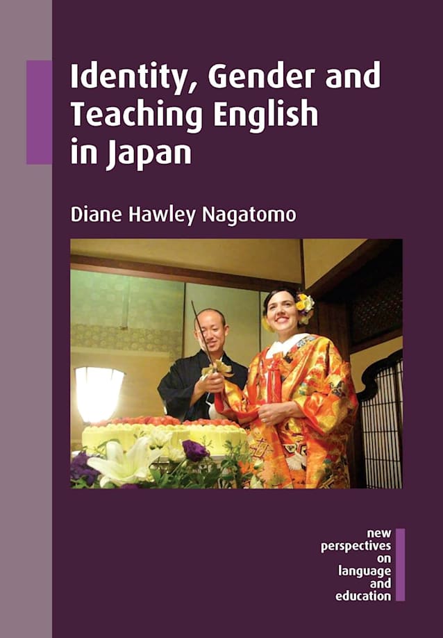 Identity, Gender and Teaching English in Japan (New Perspectives on Language and Education Book 47)