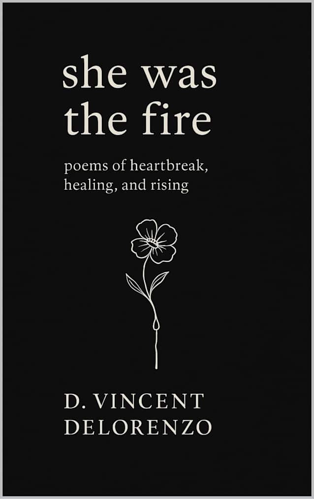 She Was The Fire: Poems of heartbreak, healing, and rising (The Fire Within Book 1)